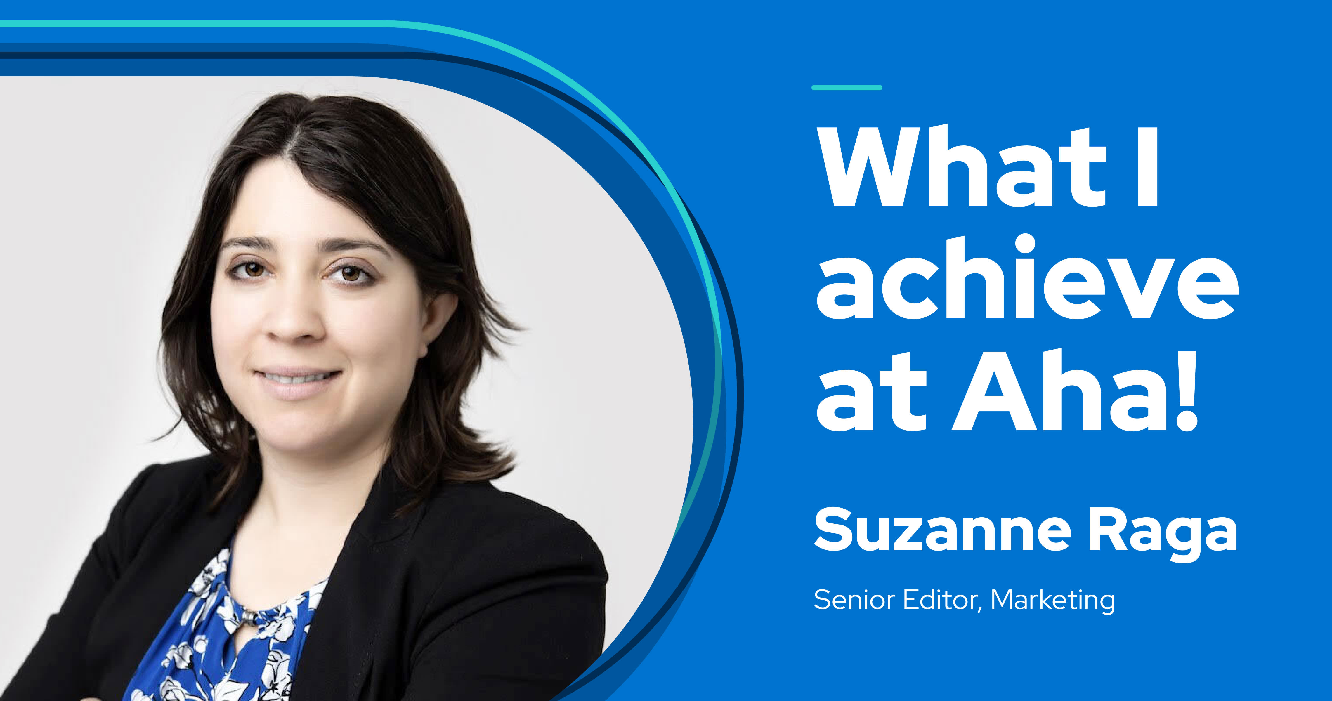 My name is Suzanne Raga — this is what I achieve at Aha!
