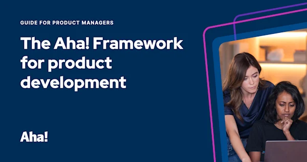 The Aha! Framework for product development